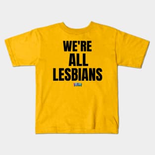 We're all lesbians | Rainbow Dreams Shirt | The Prom Kids T-Shirt